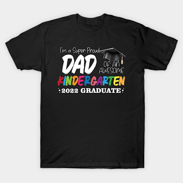 I'm A Super Proud Dad Of An Awesome 2022 Graduate Senior, fathers day gift T-Shirt by bisho2412